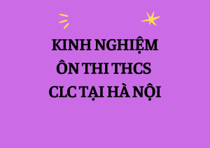 Kinh nghiệm ôn thi vào THCS chất lượng cao cho học sinh lớp 5