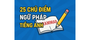 25 chủ điểm Tiếng Anh luyện thi IELTS