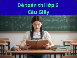 Đề minh họa số 3 môn Toán thi vào 6 trường THCS Cầu Giấy