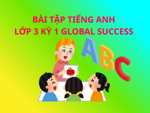 Bài tập học kỳ 1 Tiếng Anh 3  Global success