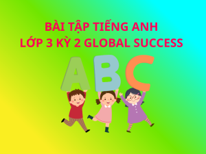 Bài tập học kỳ 2 Tiếng Anh 3 Global success