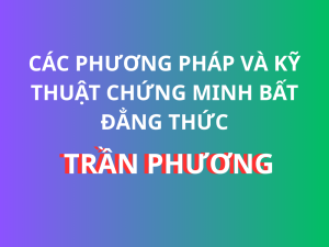 CÁC PHƯƠNG PHÁP VÀ KỸ THUẬT CHỨNG MINH BẤT ĐẲNG THỨC - TRẦN PHƯƠNG