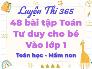 Tài liệu Luyện Tư duy Toán học Mầm non xét tuyển vào Lớp 1