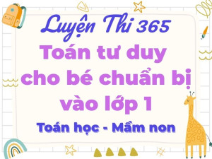 Toán Tư Duy Mầm Non Cho Bé Chuẩn Bị Vào Lớp 1