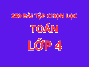 250 bài toán chọn lọc lớp 4