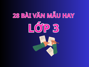 28 bài Văn mẫu hay nhất lớp 3