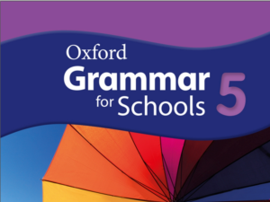Oxford Grammar for Schools 5 – Tài liệu ôn luyện ngữ pháp Tiếng Anh