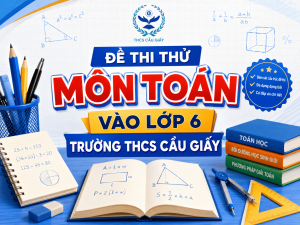 Đề thi thử số 1 vào lớp 6 trường THCS Cầu Giấy 