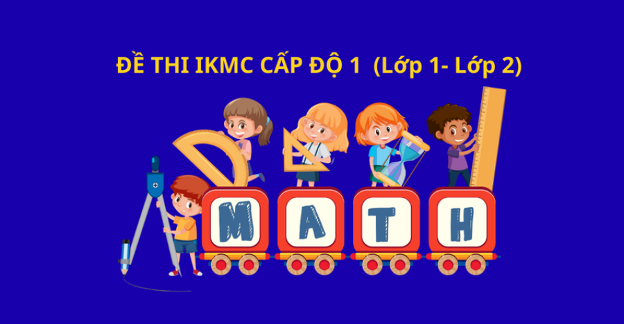 Đề thi IKMC các năm cấp độ 1 (Lớp 1- Lớp 2)