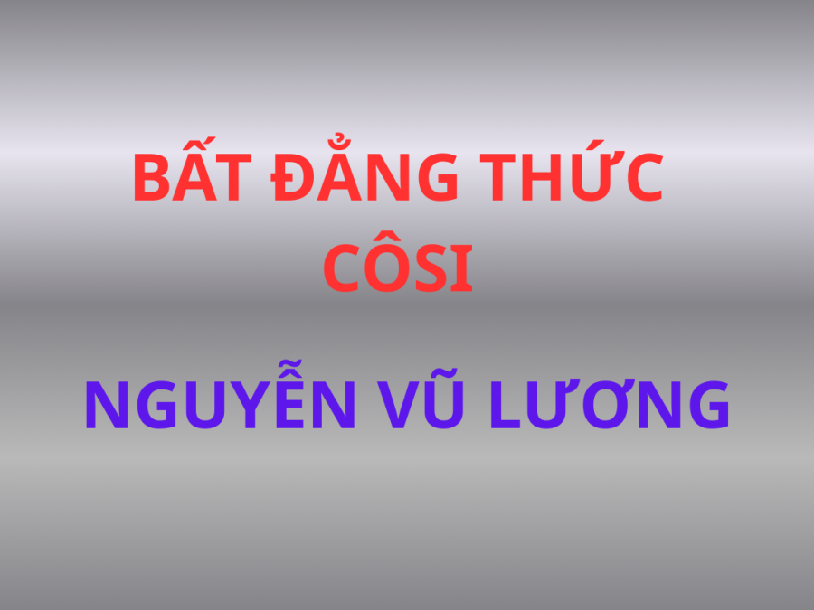 CÁC BÀI GIẢNG VỀ BẤT ĐẲNG THỨC CÔSI - NGUYỄN VŨ LƯƠNG