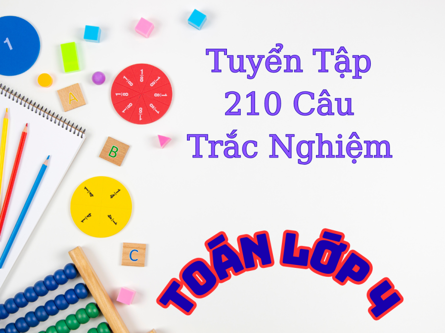Tuyển Tập 210 Câu Trắc Nghiệm Toán Lớp 4