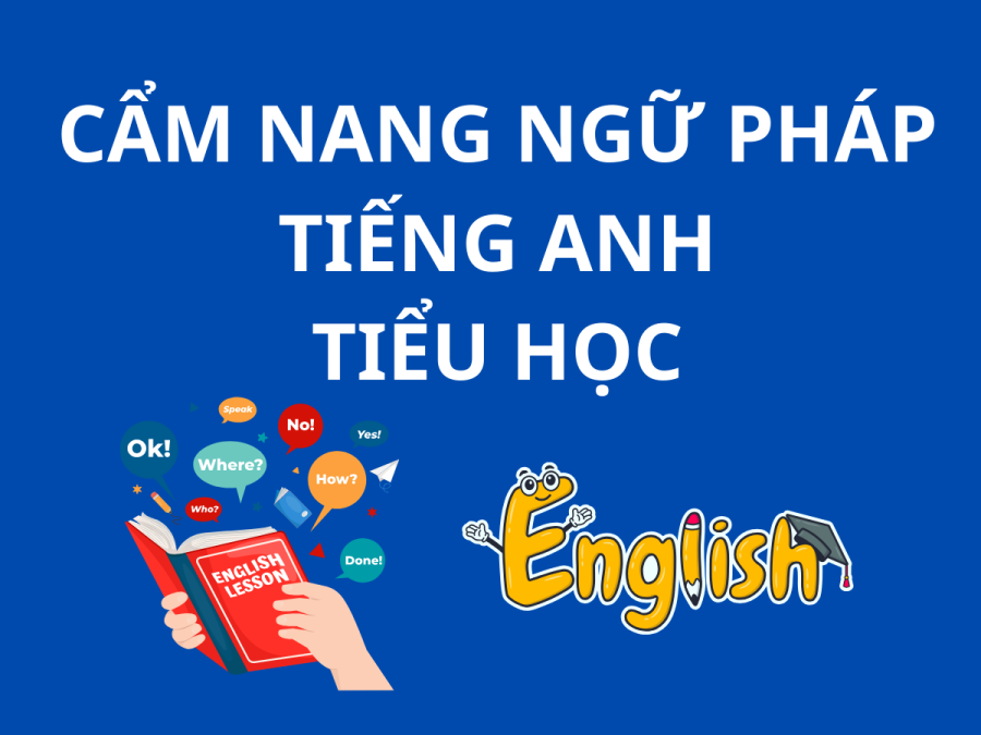 Cẩm nang ngữ pháp tiếng Anh tiểu học