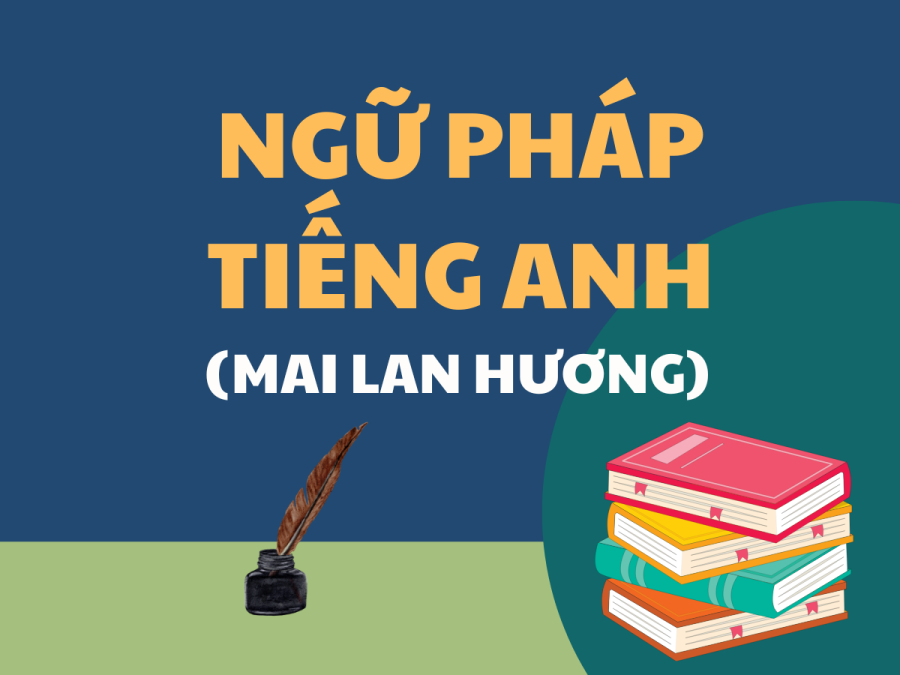 NGỮ PHÁP TIẾNG ANH (Mai Lan Hương – Nguyễn Thanh Loan)