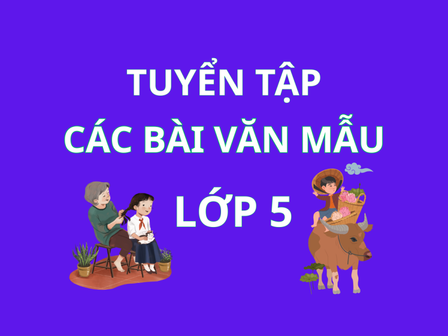 Tuyển tập những bài văn mẫu lớp 5
