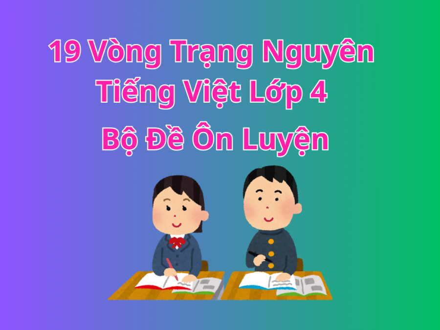 19 Vòng Trạng Nguyên Tiếng Việt Lớp 4