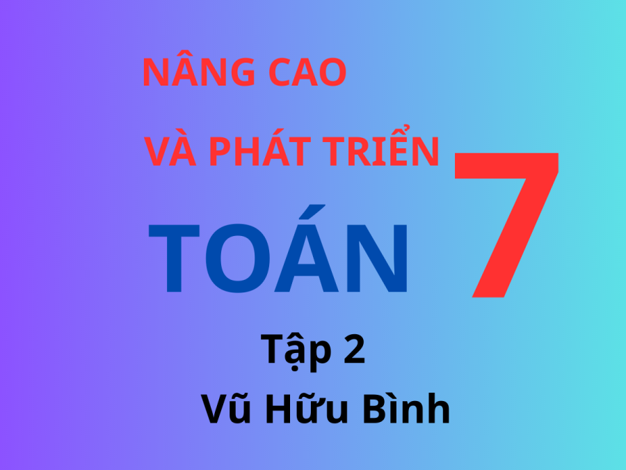 Nâng Cao và Phát Triển Toán 7 – Tập 2 (Vũ Hữu Bình)