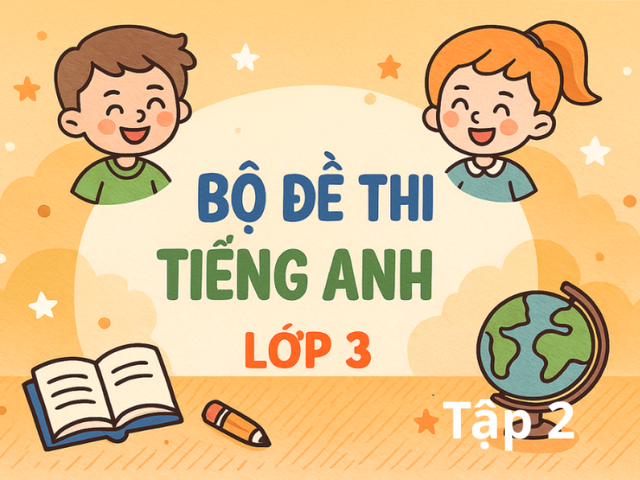 Bộ đề thi Tiếng Anh IOE lớp 3 từ vòng 1 đến vòng 35