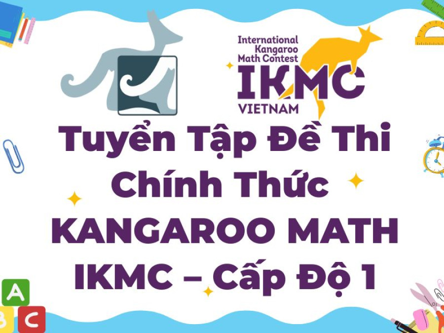 Tuyển tập 10 Đề thi Toán Quốc tế Kangaroo IKMC – Cấp độ 1 (Lớp 1-2)