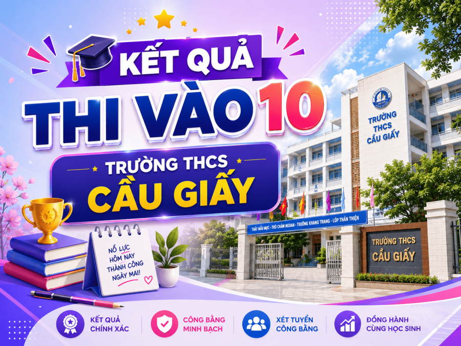 Kết quả thi vào 10 của trường THCS Cầu Giấy 2026-2027