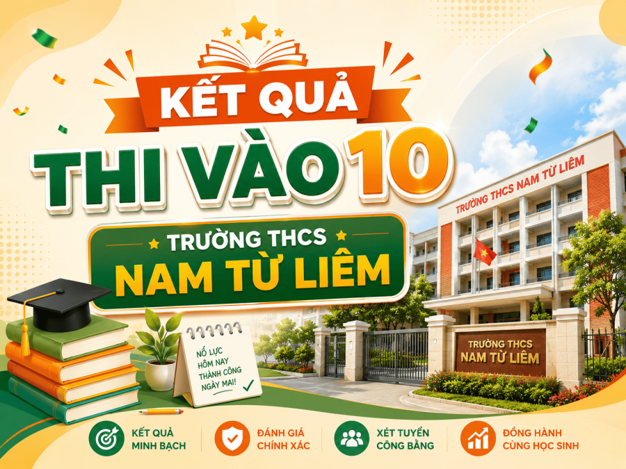Kết quả thi vào 10 của trường THCS Nam Từ Liêm năm 2026-2027