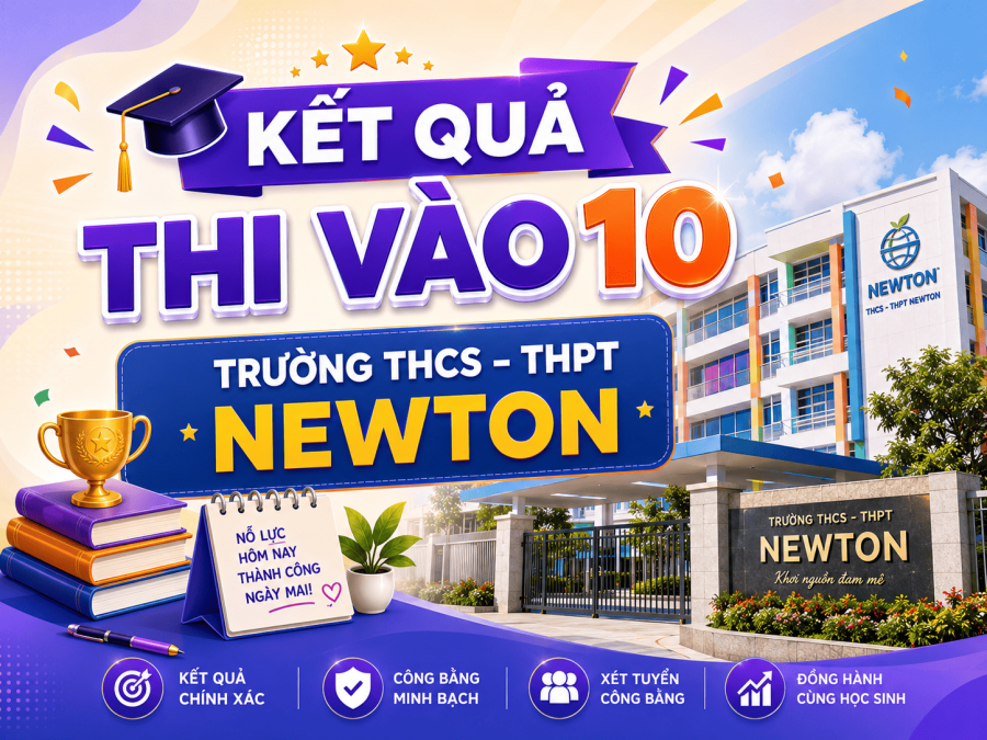 Kết quả thi vào 10 của trường THCS - THPT Newton năm 2026-2027
